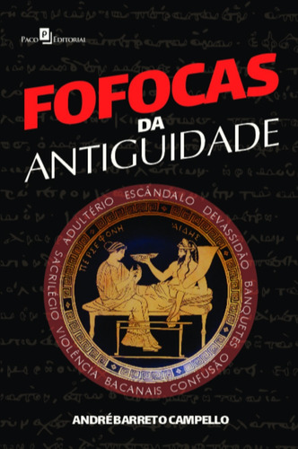 Fofocas Da Antiguidade, De Campello, Andre Barreto. Editorial Paco Editorial, Tapa Mole En Português