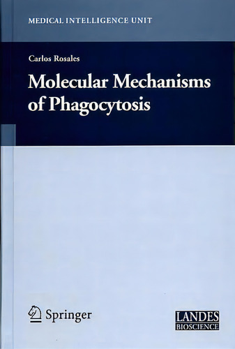 Molecular Mechanisms Of Phagocytosis, De Carlos Rosales. Editorial Springer Verlag New York Inc, Tapa Dura En Inglés