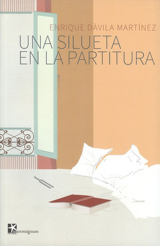 Una Silueta En La Partitura, De Davila Martinez, Enrique. Editorial Maremágnum, Tapa Blanda, Edición 1 En Español, 2013