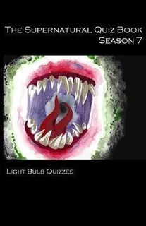 The Supernatural Quiz Book Season 7 - Light Bulb Quizzes