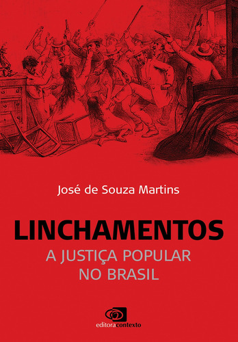 Linchamentos: A justiça popular no Brasil, de Martins, José de Souza. Editora Pinsky Ltda, capa mole em português, 2015