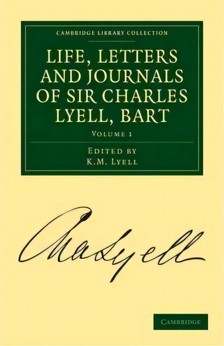 Life, Letters And Journals Of Sir Charles Lyell, Bart, De Charles Lyell. Editorial Cambridge University Press, Tapa Blanda En Inglés, 2010