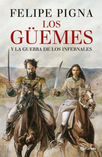 Los Guemes - Felipe Pigna