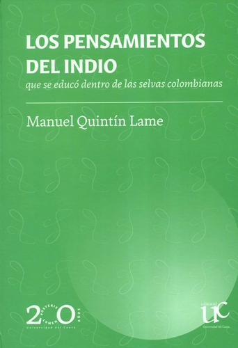 Pensamientos Del Indio Que Se Educo Dentro De Las Selvas Colombianas, Los, De Quintín Lame, Manuel. Editorial Universidad Del Cauca, Tapa Blanda, Edición 1 En Español, 2022