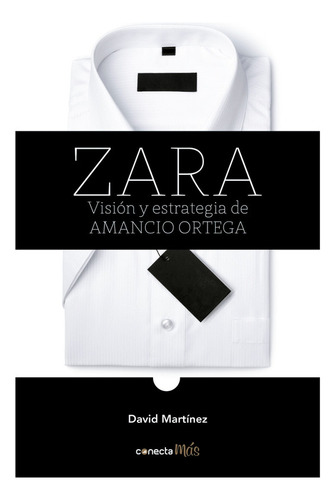 Zara. Visión Y Estrategia De Amancio Ort