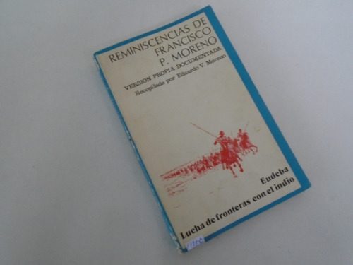 Reminiscencias De Francisco P. Moreno - Eduardo V. Moreno