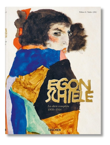 Egon Schiele La Obra Completa 1909 1918 (fr) - Schiele,egon