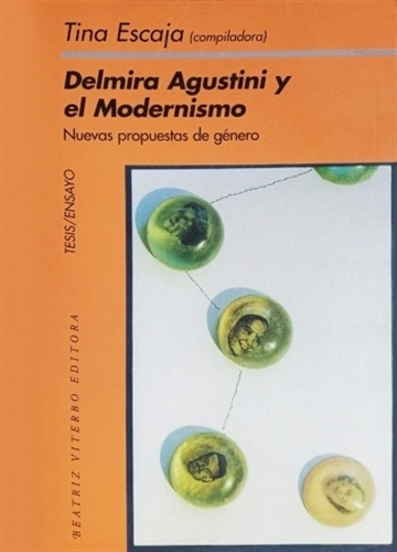 Delmira Agustini Y El Modernismo - Tina Escaja, De Escaja, Tina. Editorial Beatriz Viterbo, Tapa Blanda En Español, 2000