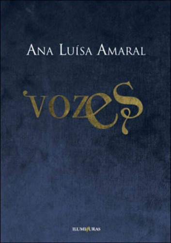 Vozes, De Amaral, Ana Luisa. Editora Iluminuras, Capa Mole, Edição 1ª Edição - 2013 Em Português