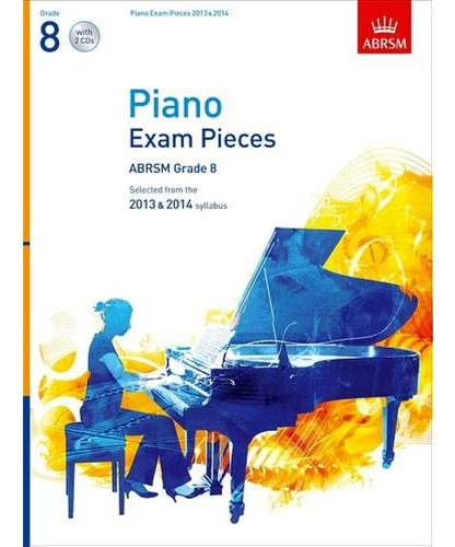 Piano Exam Pieces 2013 & 2014, Abrsm Grade 8, With 2 Cds: Se