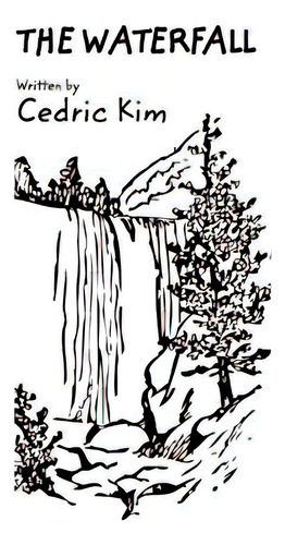 The Waterfall, De Kim, Cedric. Editorial Blurb Inc, Tapa Dura En Inglés