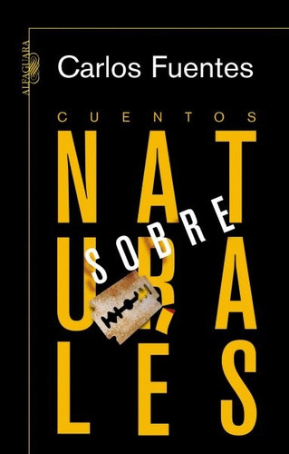Cuentos sobrenaturales, de Fuentes, Carlos. Serie Biblioteca Fuentes Editorial Alfaguara, tapa blanda en español, 2007
