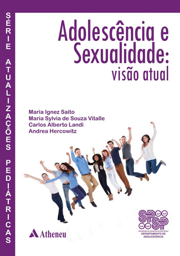 Adolescência e sexualidade - visão atual, de Saito, Maria Ignez. Editora Atheneu Ltda, capa dura em português, 2016