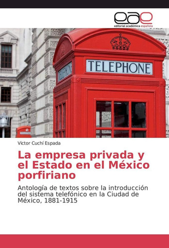Libro: La Empresa Privada Y El Estado En El México Antología