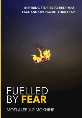 Libro Fuelled By Fear: Inspiring Stories To Help You Own ...