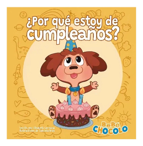 Libro Bebé Chocolo 2: ¿por Qué Estoy De Cumpleaños? - Eliza, De Elizabeth Carmona. Aplica, Vol. No Aplica. Editorial Altea, Tapa Blanda, Edición No Aplica En Castellano, 2024