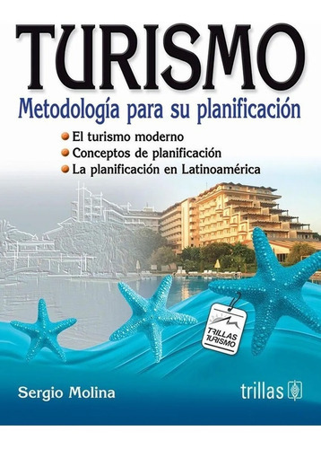 Turismo: Metodología Para Su Planificación, De Molina E., Sergio., Vol. 1. Editorial Trillas, Tapa Blanda, Edición 1a En Español, 1996