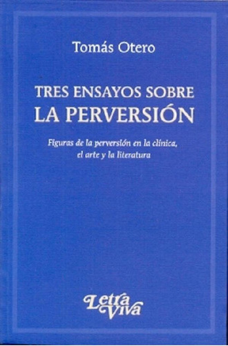 Libro - Tres Ensayos Sobre La Perversion - Otero, Tomas