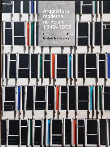 Arquitetura Moderna No Recife 1949-1972 Guilah Naslavsky