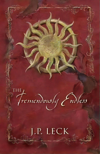The Tremendously Endless, De J P Leck. Editorial Outskirts Press, Tapa Blanda En Inglés