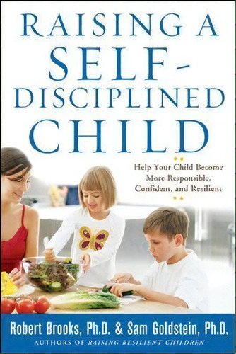 Raising A Self-disciplined Child: Help Your Child Become More Responsible, Confident, And Resilient, De Robert Brooks. Editorial Mcgraw Hill Education Europe, Tapa Blanda En Inglés