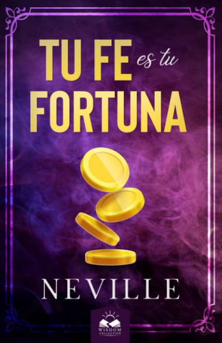 Libro: Tu Fe Es Tu Fortuna (spanish Edition)