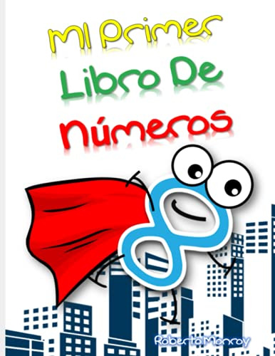 Mi Primer Libro De Numeros -: Un Fascinante Libro De Numeros