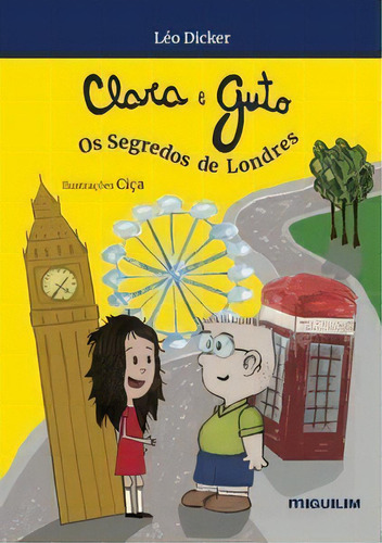 Clara E Guto: Os Segredos De Londres, De Dicker Léo. Editora Miguilim, Capa Mole Em Português, 2022