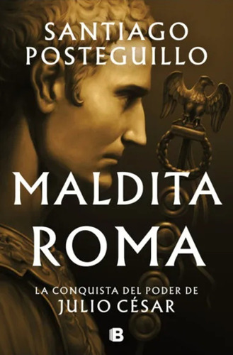 Maldita Roma - Posteguillo Santiago