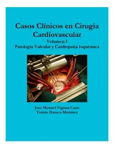 Comprar Libro: Casos Clínicos En Cirugía Cardiovascular Volumen I