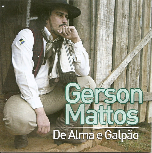 Cd - Gerson Mattos - De Alma E Galpão