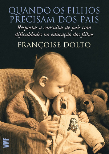 Quando os filhos precisam dos pais: Resposta a consultas de pais com dificuldades na educação dos filhos, de Dolto, Françoise. Editora Wmf Martins Fontes Ltda, capa mole em português, 2008