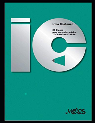 20 Clases Para Aprender Música Tocando Guitarra: Un Manual C