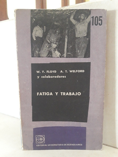 Fatiga Y Trabajo. William F. Floyd Y Alan T. Welford (dirs)