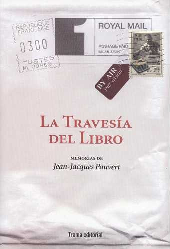 Libro Travesía Del Libro. Memorias De Jean Jacques Pauvert,