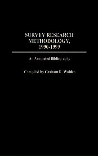 Survey Research Methodology, 1990-1999 : An Annotated Bibli, De Graham R. Walden. Editorial Abc-clio En Inglés