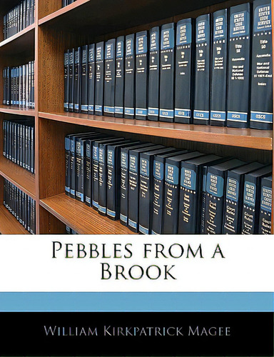 Pebbles From A Brook, De Magee, William Kirkpatrick. Editorial Nabu Pr, Tapa Blanda En Inglés