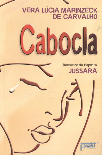 Cabocla: Não Aplica, De Médium: Vera Lúcia Marinzeck De Carvalho / Ditado Por: Jussara. Série Não Aplica, Vol. Não Aplica. Editora Petit, Capa Mole, Edição Não Aplica Em Português, 2018