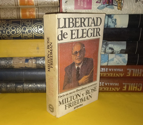 Libertad De Elegir - Milton Friedman - 1981