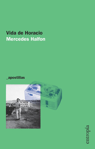 Vida De Horacio, De Halfon, Mercedes., Vol. 1. Editorial Entropía, Tapa Blanda En Español, 2023