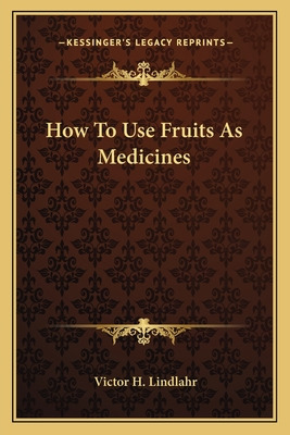 Libro How To Use Fruits As Medicines - Lindlahr, Victor H.