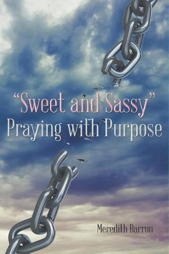 Sweet And Sassy Praying With Purpose, De Meredith Barron. Editorial Christian Faith Publishing, Inc, Tapa Blanda En Inglés