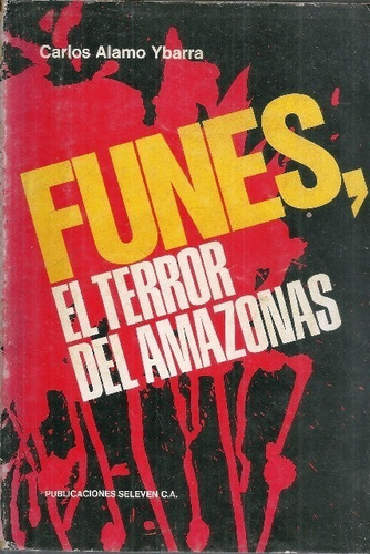  Funes El Terror Del Amazonas Juan Vicente Gomez 