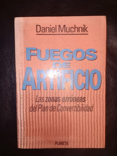 Fuegos De Artificio Plan Convertibilidad Daniel Muchnik