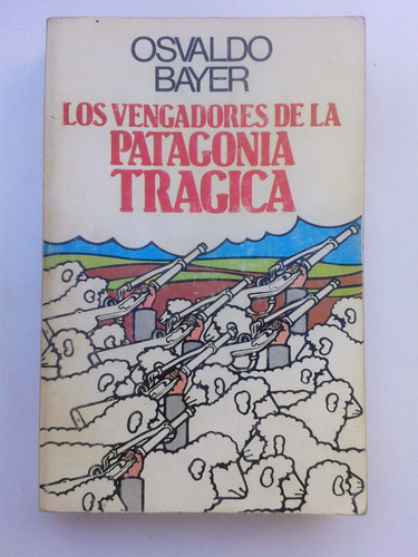 Osvaldo Bayer & Los Vengadores De La Patagonia Tragica Iv 