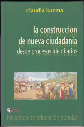 La Construccion De Nueva Ciudadania Claudia Kuzma Eppal 2009