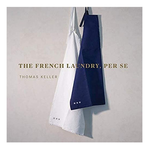 Libro: The French Laundry, Per Se (the Thomas Keller Library