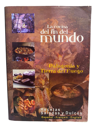 La Cocina Del Fin Del Mundo - Patagonia Y Tierra Del Fuego