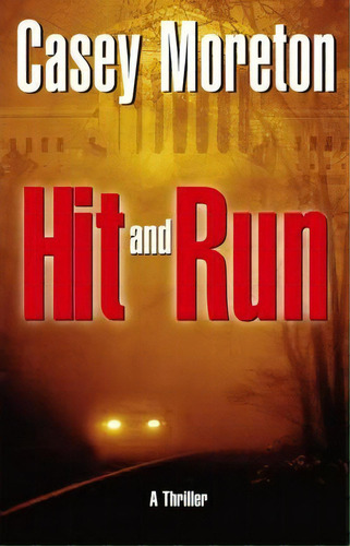 Hit And Run, De Casey Moreton. Editorial Atria Books, Tapa Blanda En Inglés