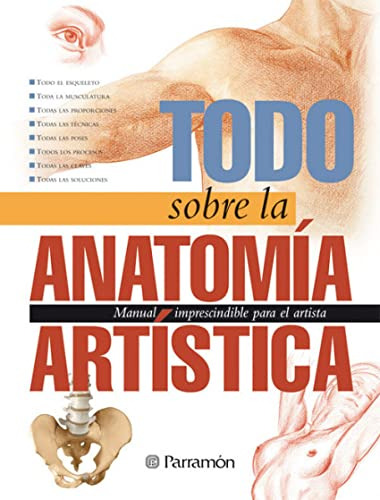 Libro Todo Sobre La Anatomía Artística De Parramón Equipo